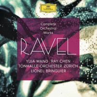 Tonhalle-Orchester Z&uuml;rich / Lionel Bringuier / Yuja Wang / Ray Chen - Complete Orchestral Works
