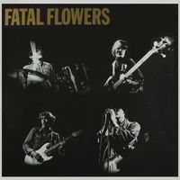 The Fatal Flowers - Fatal Flowers