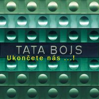 Tata Bojs - Ukončete n&aacute;s...!