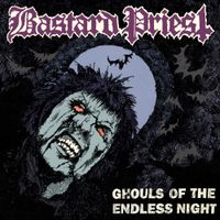 Bastard Priest - Ghouls of the Endless Night