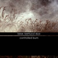 Bear, Bertucci Duo - Controlled Burn
