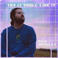 Nick Bradley - Try It You'll Like It