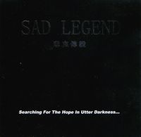 Sad Legend - Searching for the Hope in Utter Darkness...