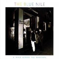 The Blue Nile - A Walk Across the Rooftops