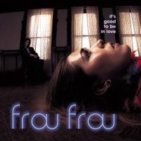 Frou Frou - It's Good to Be in Love