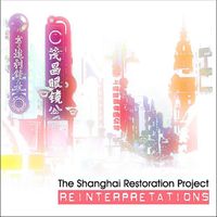 The Shanghai Restoration Project - Reinterpretations
