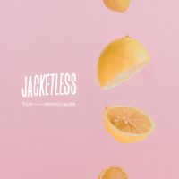 Jacketless - Hot Lemonade