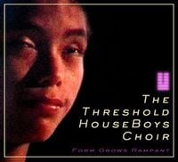 The Threshold HouseBoys Choir - Form Grows Rampant