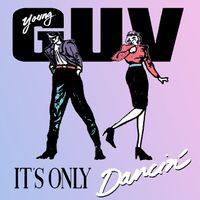 Young Guv - It's Only Dancin'