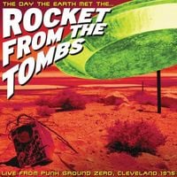 Rocket From The Tombs - The Day the Earth Met the Rocket from the Tombs