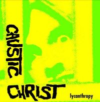 Caustic Christ - Lycanthropy