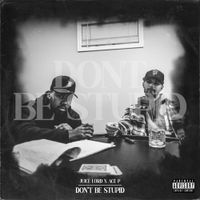 Juice Lord & Ace P - Don't Be Stupid