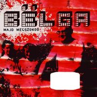 B&euml;lga - Majd Megszokod