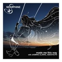 Seraphine, Jasmine Clarke & Absofacto - Made Me This Way
