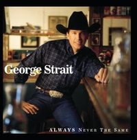 George Strait - Always Never the Same