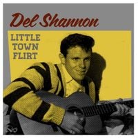 Del Shannon - Little Town Flirt