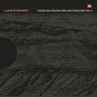 Luke Stewart - Works for Upright Bass and Amplifier Vol. 2