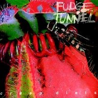 Fudge Tunnel - Creep Diets