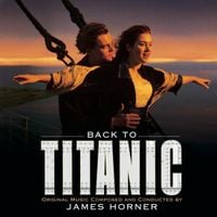 James Horner - Back to Titanic (More Music from the Motion Picture)