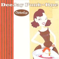 DeeJay Punk-Roc - ChickenEye