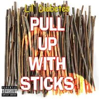 Lil' Diabetes - PULL UP WITH STICKS