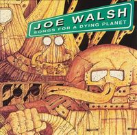 Joe Walsh - Songs for a Dying Planet