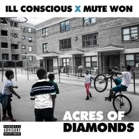 ILL Conscious &times; Mute Won - Acres of Diamonds
