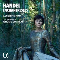 Sandrine Piau - Handel: Enchantresses