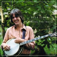 Béla Fleck - Crossing the Tracks