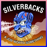 Silverbacks - A Job Worth Something