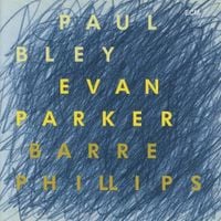 Paul Bley, Evan Parker & Barre Phillips - Time Will Tell