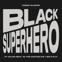 Robert Glasper - Black Superhero