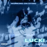 Working On Dying & Lucki - Find Me