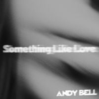 Andy Bell - Something Like Love
