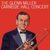 Glenn Miller - The Glenn Miller Carnegie Hall Concert (Live)