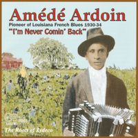 Am&eacute;d&eacute; Ardoin - I'm Never Comin' Back