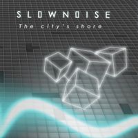 Slownoise - The City's Shore