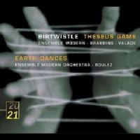 Ensemble Modern / Martyn Brabbins / Pierre-Andr&eacute; Valade / Pierre Boulez - Harrison Birtwistle: Theseus Game; Earth Dances