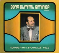 Dona Dumitru Siminică - Sounds From a Bygone Age &middot; Vol. 3