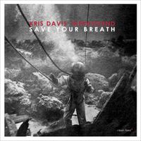 Kris Davis Infrasound - Save Your Breath