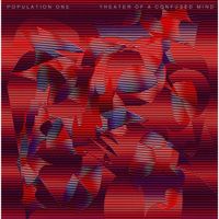 Population One - Theater Of A Confused Mind