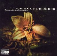 Vision of Disorder - From Bliss to Devastation