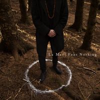 La Mer - Fear Nothing