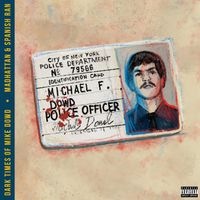 Madhattan & Spanish Ran - Dark Times of Mike Dowd