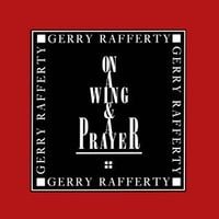 Gerry Rafferty - On a Wing and a Prayer