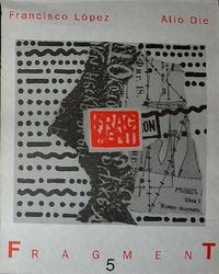 Francisco L&oacute;pez & Alio Die - Fragment 5