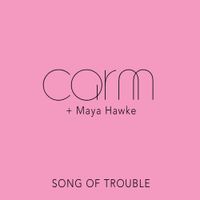CARM - Song of Trouble (feat. Maya Hawke)
