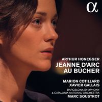 Barcelona Symphony & Catalonia National Orchestra / Marc Soustrot / Marion Cotillard / Xavier Gallais - Arthur Honegger: Jeanne d'Arc au b&ucirc;cher