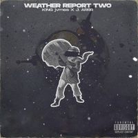 K!NG Jvmes & J. Arrr - Weather Report Two