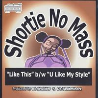 Shortie No Mass - Like This / U Like My Style